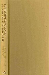 Contextualizing Gender in Early Christian Discourse : Thinking Beyond Thecla (Hardcover)