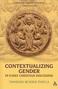 Contextualizing Gender in Early Christian Discourse : Thinking Beyond Thecla (Paperback)