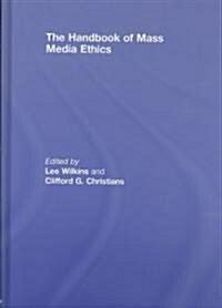 The Handbook of Mass Media Ethics (Hardcover, New)