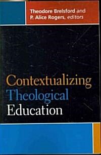 Contextualizing Theological Education (Paperback)