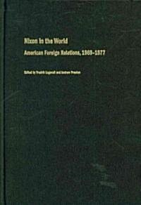 Nixon in the World: American Foreign Relations, 1969-1977 (Hardcover)