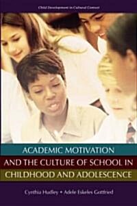 Academic Motivation and the Culture of School in Childhood and Adolescence (Hardcover, 1st)