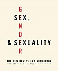 Sex, Gender, and Sexuality: The New Basics: An Anthology (Paperback)