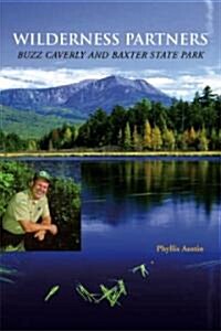 Wilderness Partners: Buzz Caverly and Baxter State Park (Paperback)