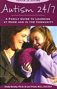 Autism 24/7: A Family Guide to Learning at Home and in the Community (Paperback)
