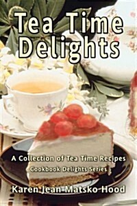 Tea Time Delights Cookbook (Paperback, Large Print)