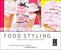 Food Styling for Photographers : A Guide to Creating Your Own Appetizing Art (Paperback)