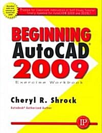 Beginning AutoCAD 2009: Exercise Workbook [With DVD] (Paperback)