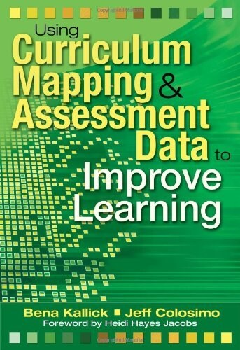 Using Curriculum Mapping & Assessment Data to Improve Learning (Paperback)