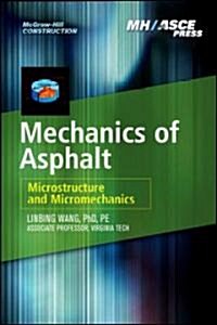 Mechanics of Asphalt: Microstructure and Micromechanics: Microstructure and Micromechanics (Hardcover)