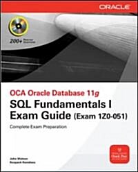 Oca Oracle Database 11g SQL Fundamentals I Exam Guide: Exam 1z0-051 [With CDROM] (Paperback)