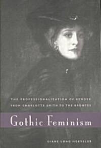 Gothic Feminism: The Professionalization of Gender from Charlotte Smith to the Bront? (Paperback)