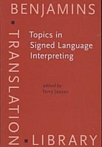Topics in Signed Language Interpreting (Paperback)