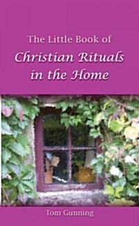 The Little Book of Christian Rituals in the Home (Paperback)