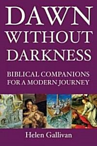 Dawn Without Darkness: Biblical Companions for a Modern Journey (Paperback)