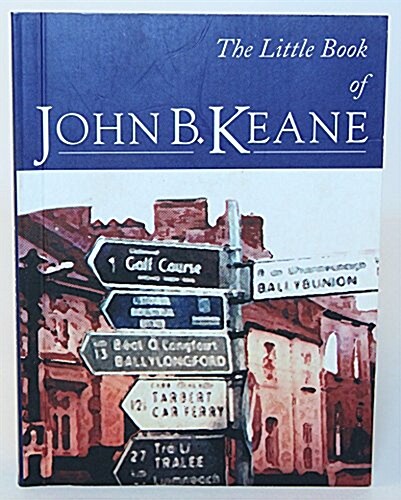 The Little Book of John B. Keane: The Ultimate Compilation of the Best and Funniest Lines (Paperback)