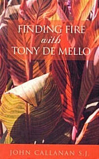 Finding Fire With Tony de Mello (Paperback)