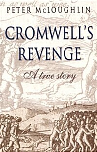 Cromwells Revenge: A True Story (Paperback)