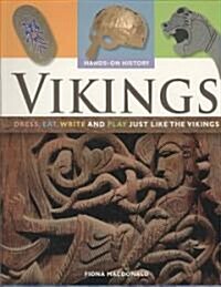 Vikings: Dress, Eat, Write, and Play Just Like the Vikings (Paperback)