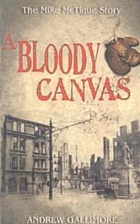 A Bloody Canvas: The Mike McTigue Story (Paperback)