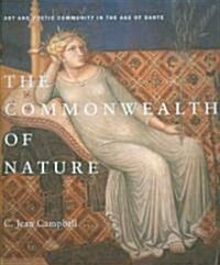 The Commonwealth of Nature Hb: Art and Poetic Community in the Age of Dante (Hardcover)