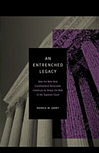 An Entrenched Legacy: How the New Deal Constitutional Revolution Continues to Shape the Role of the Supreme Court (Hardcover)