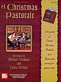 A Christmas Pastorale: 600 Years of Carols, Chorales, Preludes and Pastorales Scored for Guitar Duet [With CD]                                         (Spiral)