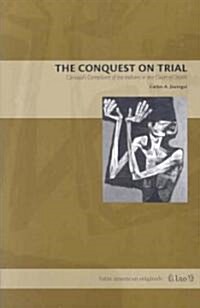 The Conquest on Trial: Carvajals Complaint of the Indians in the Court of Death (Paperback)