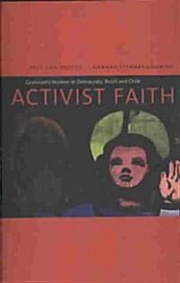 Activist Faith: Grassroots Women in Democratic Brazil and Chile (Paperback)