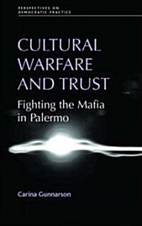 Cultural Warfare and Trust : Fighting the Mafia in Palermo (Hardcover)