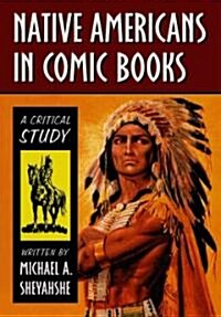 Native Americans in Comic Books: A Critical Study (Hardcover)