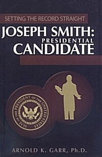 Joseph Smith: Presidential Candidate (Paperback)