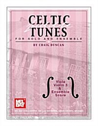 Celtic Fiddle Tunes for Solo and Ensemble: Viola, Violin 3 & Ensemble Score (Paperback)