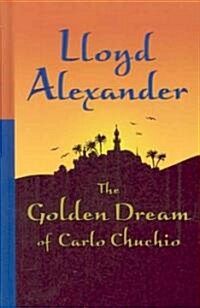 The Golden Dream of Carlo Chuchio (Hardcover, Large Print)