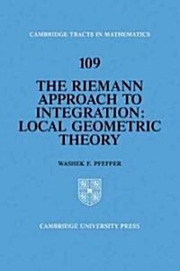 The Riemann Approach to Integration : Local Geometric Theory (Paperback)