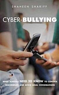 Confronting Cyber-bullying : What Schools Need to Know to Control Misconduct and Avoid Legal Consequences (Paperback)