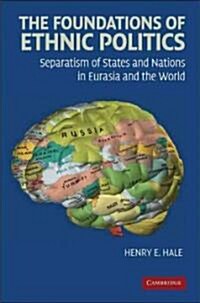 The Foundations of Ethnic Politics : Separatism of States and Nations in Eurasia and the World (Paperback)