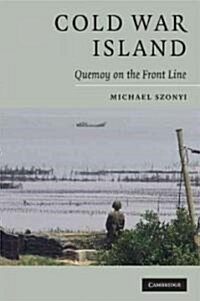 Cold War Island : Quemoy on the Front Line (Paperback)
