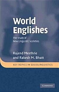 World Englishes : The Study of New Linguistic Varieties (Paperback)