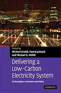 Delivering a Low Carbon Electricity System : Technologies, Economics and Policy (Hardcover)