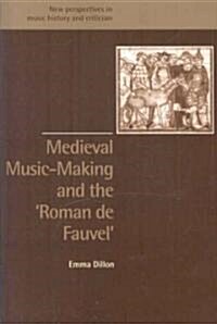 Medieval Music-Making and the Roman de Fauvel (Paperback)