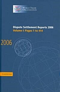 Dispute Settlement Reports 2006: Volume 1, Pages 1–414 (Hardcover)