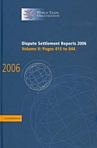 Dispute Settlement Reports 2006: Volume 2, Pages 415–844 (Hardcover)