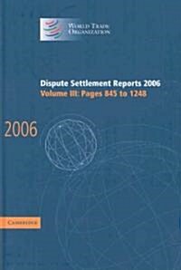Dispute Settlement Reports 2006: Volume 3, Pages 845–1248 (Hardcover)