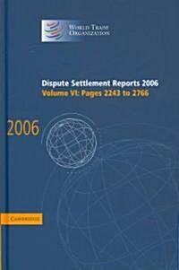 Dispute Settlement Reports 2006: Volume 6, Pages 2243–2766 (Hardcover)