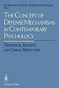 The Concept of Defense Mechanisms in Contemporary Psychology: Theoretical, Research, and Clinical Perspectives (Paperback, Softcover Repri)