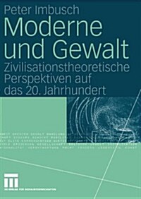 Moderne Und Gewalt: Zivilisationstheoretische Perspektiven Auf Das 20. Jahrhundert (Paperback, Softcover Repri)