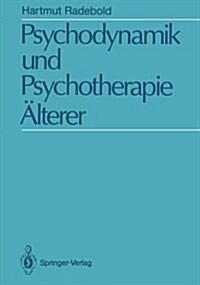 Psychodynamik Und Psychotherapie 훜terer: Psychodynamische Sicht Und Psychoanalytische Psychotherapie 50-75 J?riger (Paperback, Softcover Repri)