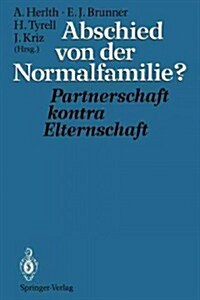 Abschied Von Der Normalfamilie?: Partnerschaft Kontra Elternschaft (Paperback, Softcover Repri)