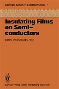 Insulating Films on Semiconductors: Proceedings of the Second International Conference, Infos 81, Erlangen, Fed. Rep. of Germany, April 27-29, 1981 (Paperback, Softcover Repri)